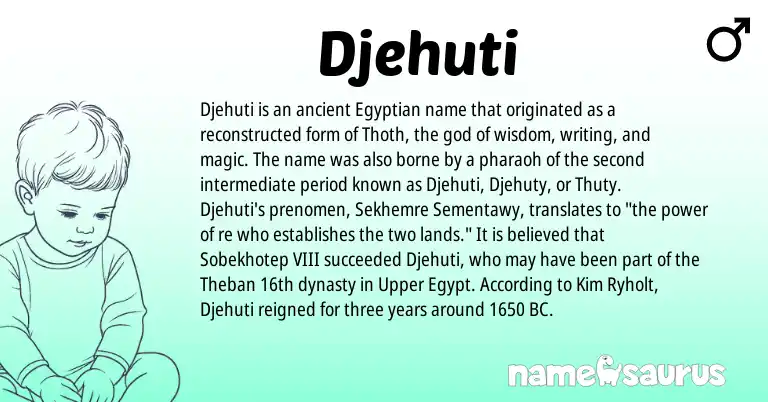Infographic about Djehuti name meaning, Djehuti is a name from Egyptian origin(s).