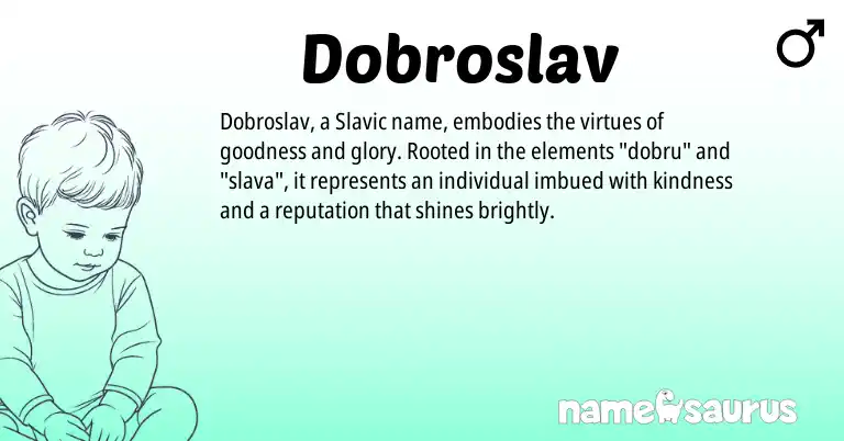 Infographic about Dobroslav name meaning, Dobroslav is a name from Slavic origin(s).