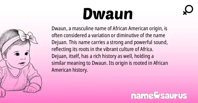 Infographic about Dwaun name meaning, Dwaun is a name from African American origin(s).