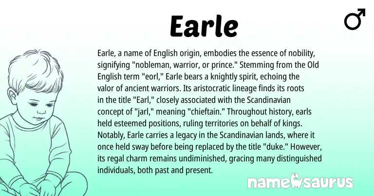 Infographic about Earle name meaning, Earle is a name from Old English, English, Scandinavian origin(s).