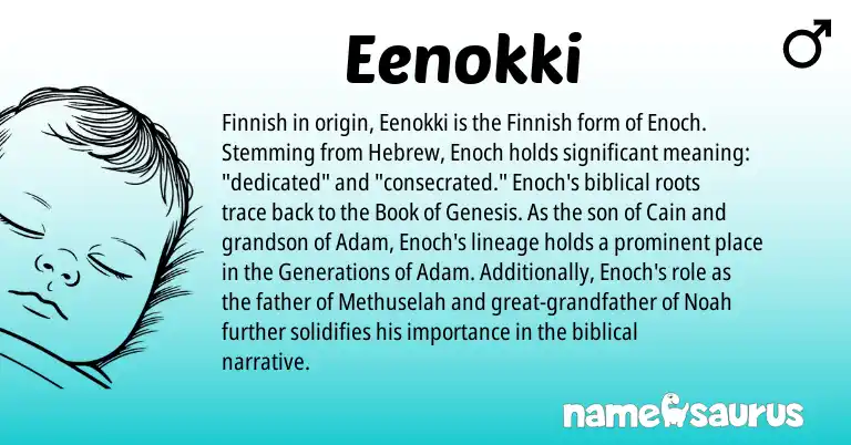 Infographic about Eenokki name meaning, Eenokki is a name from Finnish, Hebrew origin(s).