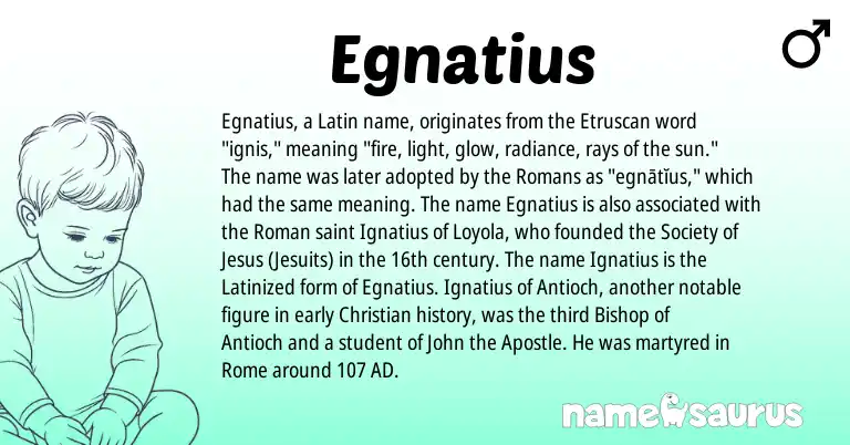 Infographic about Egnatius name meaning, Egnatius is a name from Etruscan, Roman, Latin origin(s).