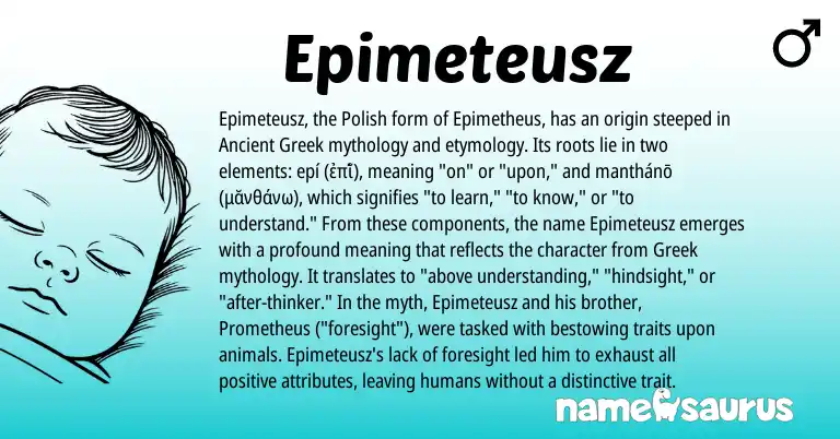 Infographic about Epimeteusz name meaning, Epimeteusz is a name from Polish, Ancient Greek, Greek origin(s).