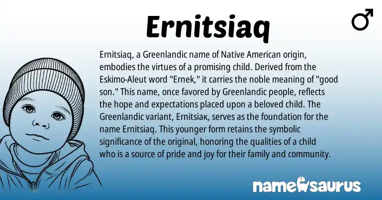 Infographic about Ernitsiaq name meaning, Ernitsiaq is a name from Native American, Aleut, Greenlandic origin(s).