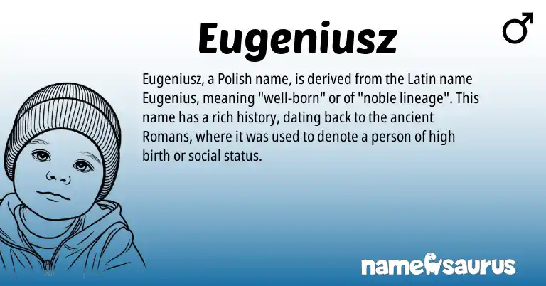 Infographic about Eugeniusz name meaning, Eugeniusz is a name from Polish, Latin origin(s).