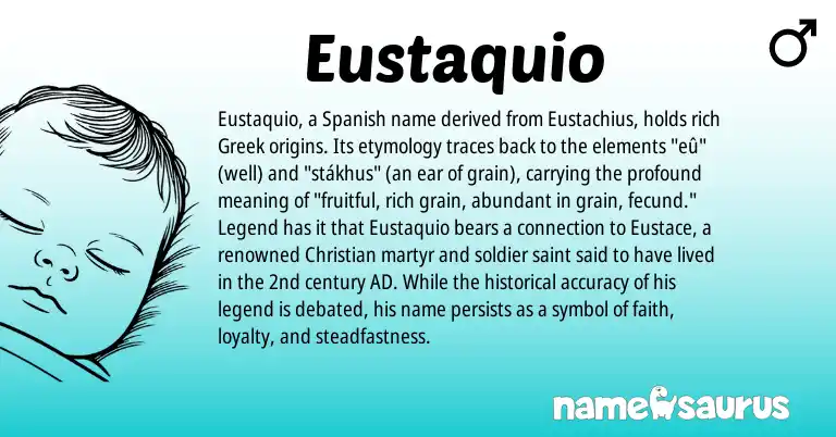 Infographic about Eustaquio name meaning, Eustaquio is a name from Spanish, Greek origin(s).