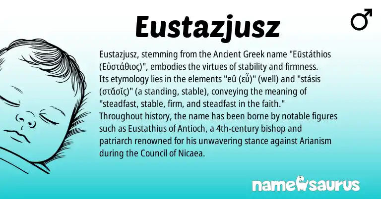 Infographic about Eustazjusz name meaning, Eustazjusz is a name from Ancient Greek origin(s).