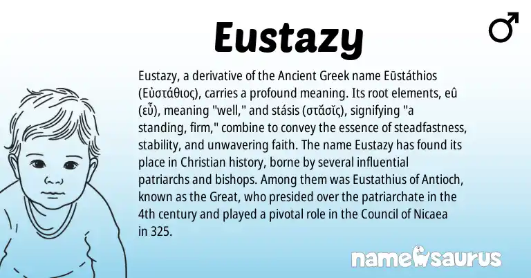 Infographic about Eustazy name meaning, Eustazy is a name from Ancient Greek origin(s).