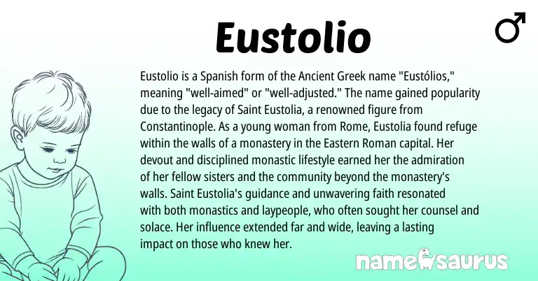 Infographic about Eustolio name meaning, Eustolio is a name from Spanish, Ancient Greek, Roman origin(s).