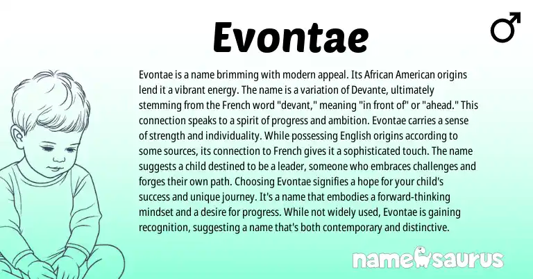 Infographic about Evontae name meaning, Evontae is a name from American, French, African origin(s).