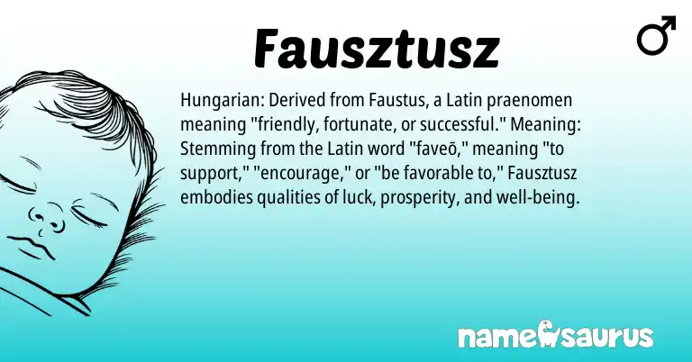 Infographic about Fausztusz name meaning, Fausztusz is a name from Hungarian, Latin origin(s).