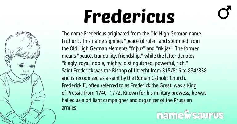 Infographic about Fredericus name meaning, Fredericus is a name from Old High German, Roman, Prussian origin(s).