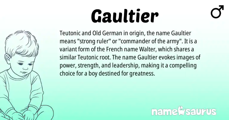 Infographic about Gaultier name meaning, Gaultier is a name from Teutonic, French, Old German origin(s).