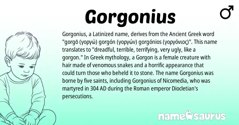 Infographic about Gorgonius name meaning, Gorgonius is a name from Ancient Greek, Roman, Greek origin(s).