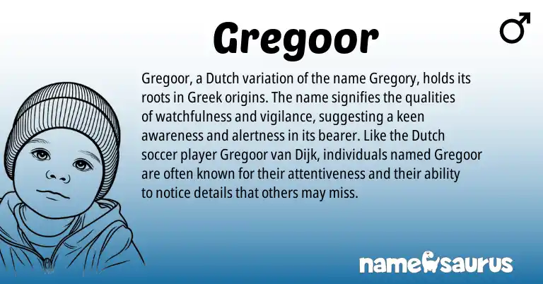 Infographic about Gregoor name meaning, Gregoor is a name from Dutch, Greek origin(s).