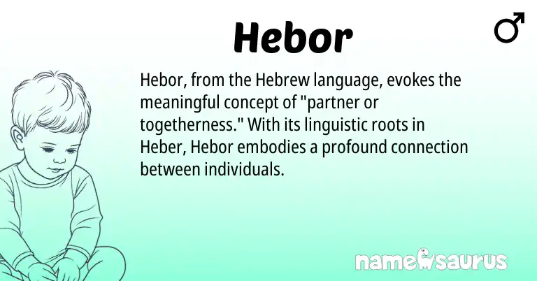 Infographic about Hebor name meaning, Hebor is a name from Hebrew origin(s).