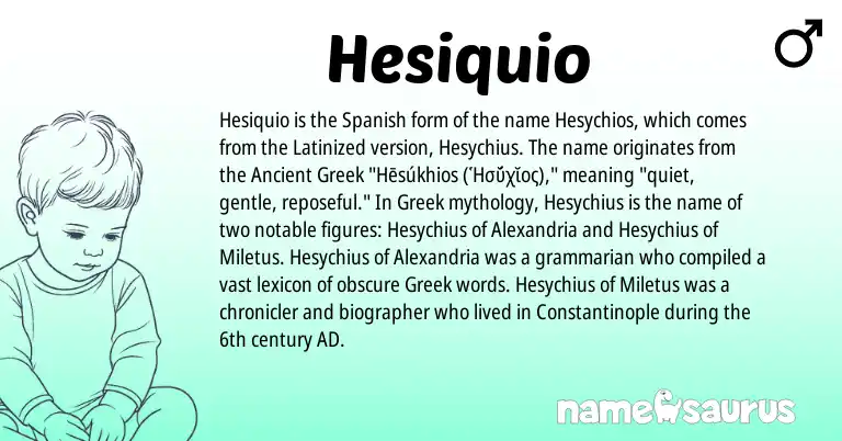 Infographic about Hesiquio name meaning, Hesiquio is a name from Spanish, Ancient Greek, Greek origin(s).
