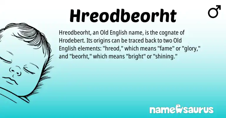Infographic about Hreodbeorht name meaning, Hreodbeorht is a name from Old English origin(s).