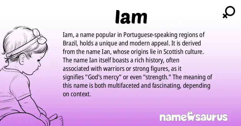 Infographic about Iam name meaning, Iam is a name from Portuguese (Brazilian) origin(s).