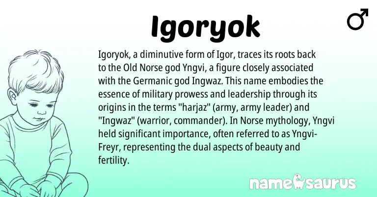 Infographic about Igoryok name meaning, Igoryok is a name from Old Norse, Germanic, Norse origin(s).