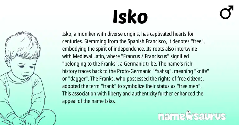 Infographic about Isko name meaning, Isko is a name from Spanish, Germanic, Medieval Latin origin(s).