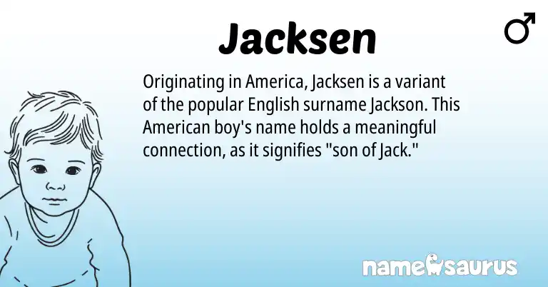 Infographic about Jacksen name meaning, Jacksen is a name from English, American origin(s).