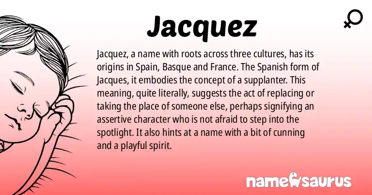 Infographic about Jacquez name meaning, Jacquez is a name from Spanish, Basque, French, Northern French origin(s).