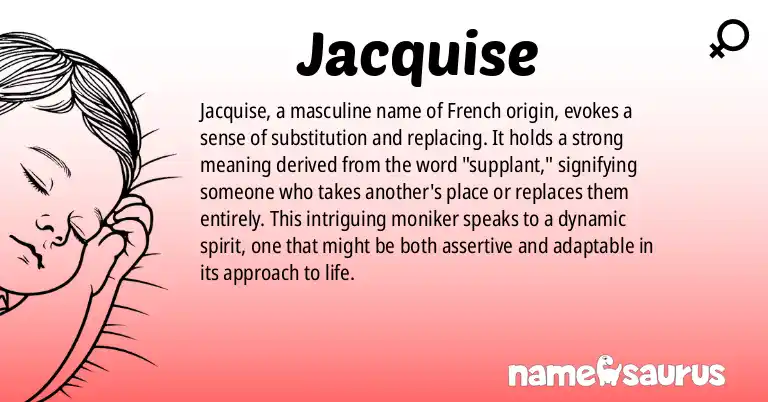 Infographic about Jacquise name meaning, Jacquise is a name from French origin(s).