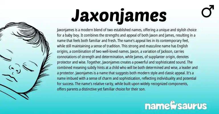 Infographic about Jaxonjames name meaning, Jaxonjames is a name from English origin(s).