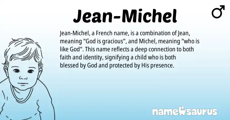 Infographic about Jean-Michel name meaning, Jean-Michel is a name from French origin(s).