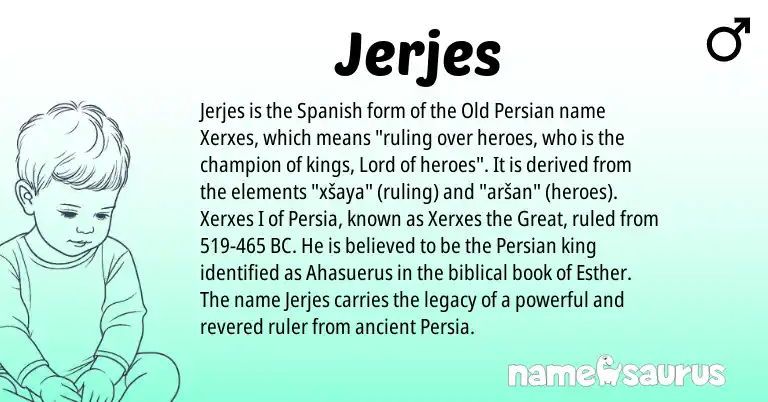 Infographic about Jerjes name meaning, Jerjes is a name from Spanish, Persian, Old Persian origin(s).