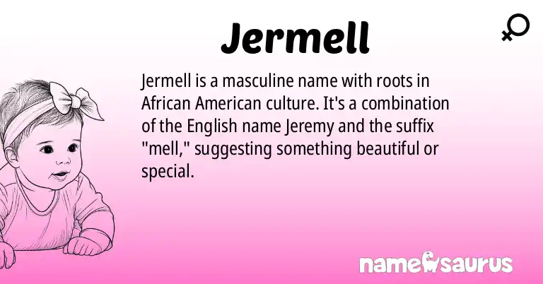 Infographic about Jermell name meaning, Jermell is a name from African American origin(s).