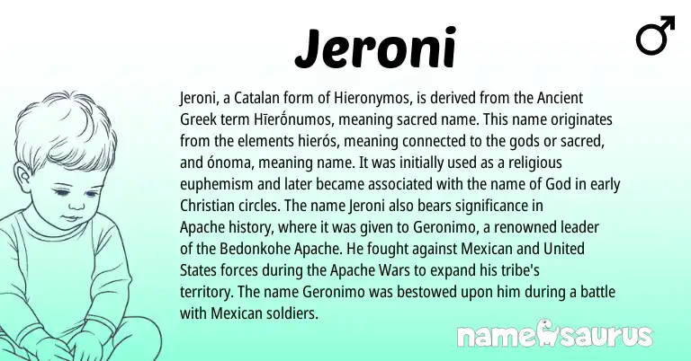 Infographic about Jeroni name meaning, Jeroni is a name from Ancient Greek, Mexican, United States, Catalan, Apache origin(s).