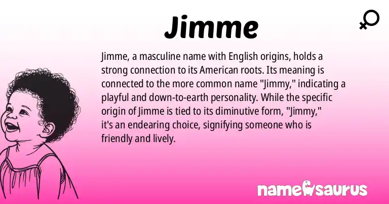 Infographic about Jimme name meaning, Jimme is a name from English (American) origin(s).