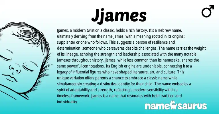 Infographic about Jjames name meaning, Jjames is a name from Hebrew origin(s).