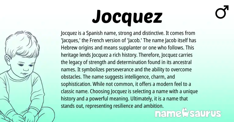 Infographic about Jocquez name meaning, Jocquez is a name from French, Spanish origin(s).