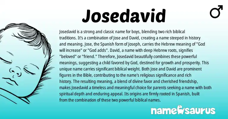 Infographic about Josedavid name meaning, Josedavid is a name from Biblical, Hebrew, Spanish origin(s).