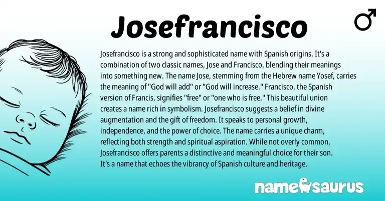 Infographic about Josefrancisco name meaning, Josefrancisco is a name from Hebrew, Spanish origin(s).