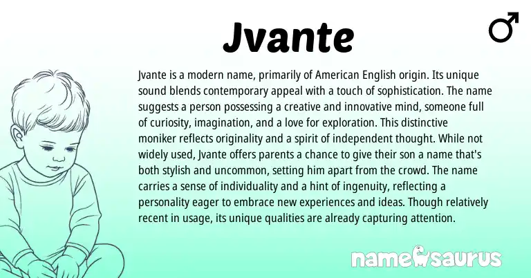 Infographic about Jvante name meaning, Jvante is a name from American origin(s).
