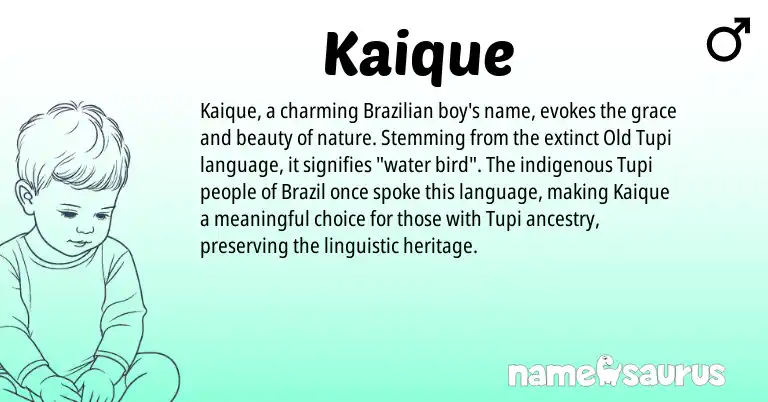 Infographic about Kaique name meaning, Kaique is a name from Tupi, Brazilian origin(s).