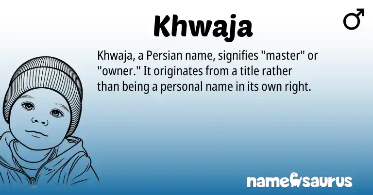 Infographic about Khwaja name meaning, Khwaja is a name from Persian origin(s).