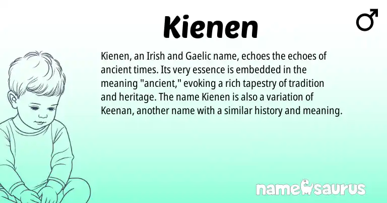 Infographic about Kienen name meaning, Kienen is a name from Irish, Gaelic origin(s).