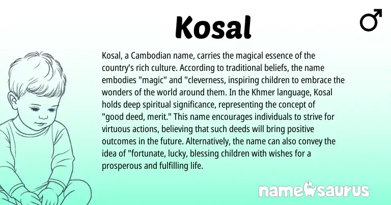 Infographic about Kosal name meaning, Kosal is a name from Khmer, Cambodian origin(s).
