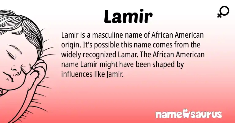 Infographic about Lamir name meaning, Lamir is a name from African American origin(s).