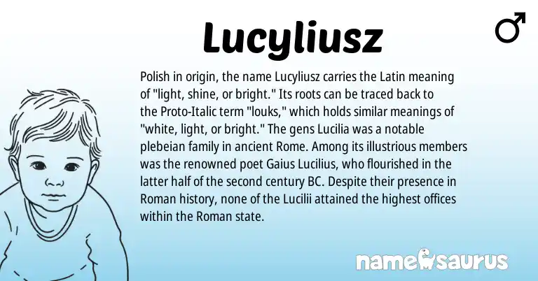 Infographic about Lucyliusz name meaning, Lucyliusz is a name from Roman, Polish, Latin origin(s).