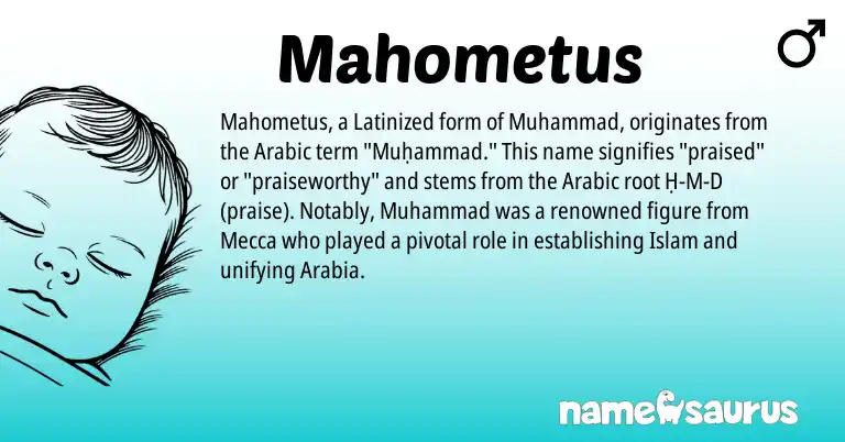 Infographic about Mahometus name meaning, Mahometus is a name from Arabic origin(s).