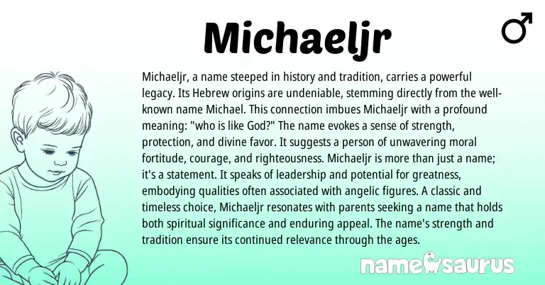 Infographic about Michaeljr name meaning, Michaeljr is a name from Hebrew origin(s).