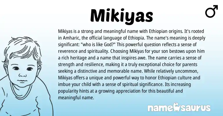 Infographic about Mikiyas name meaning, Mikiyas is a name from Ethiopian origin(s).