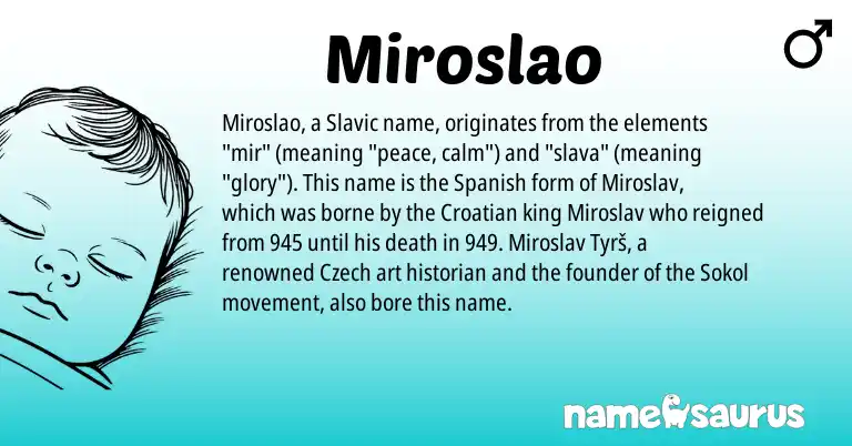 Infographic about Miroslao name meaning, Miroslao is a name from Croatian, Slavic, Czech, Spanish origin(s).
