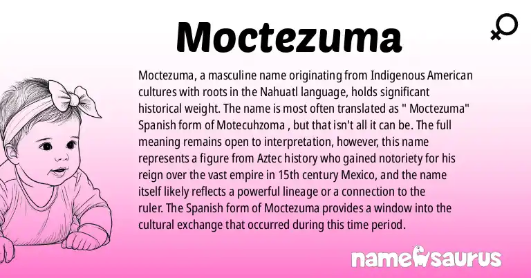 Infographic about Moctezuma name meaning, Moctezuma is a name from Indigenous American, Nahuatl (Hispanicized) origin(s).